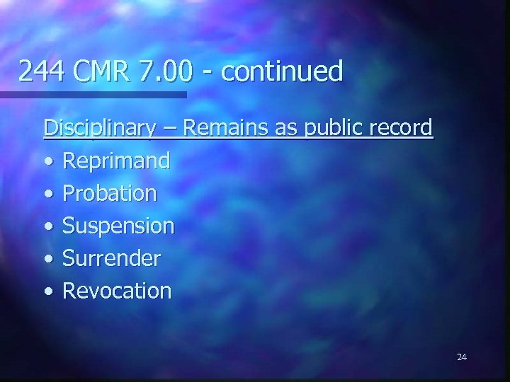 244 CMR 7. 00 - continued Disciplinary – Remains as public record • Reprimand