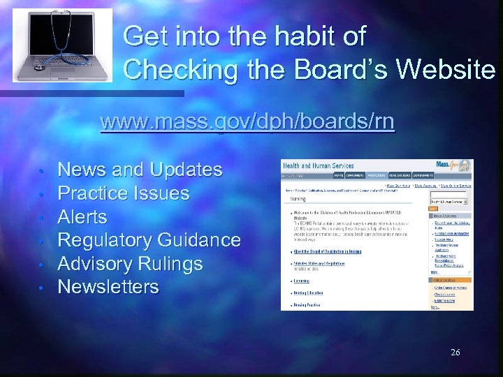 Get into the habit of Checking the Board’s Website www. mass. gov/dph/boards/rn • •