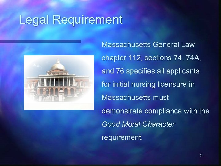 Legal Requirement Massachusetts General Law chapter 112, sections 74, 74 A, and 76 specifies