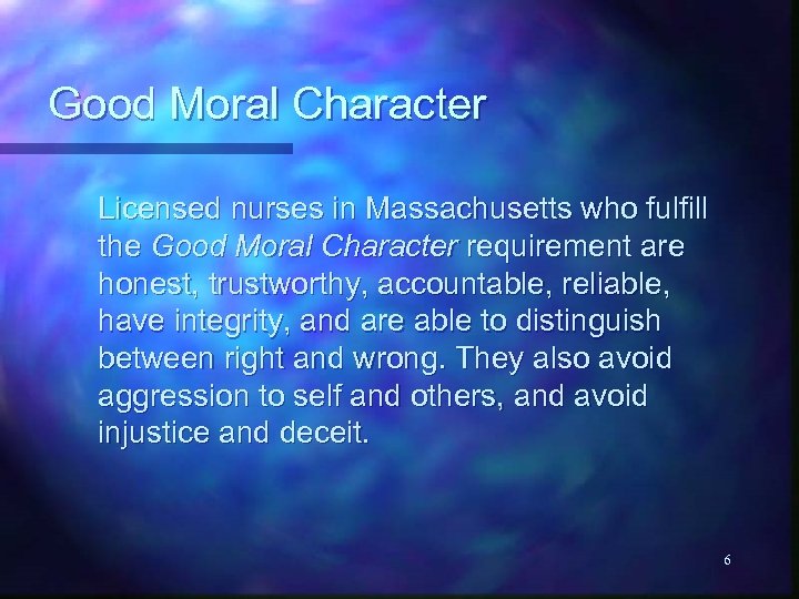 Good Moral Character Licensed nurses in Massachusetts who fulfill the Good Moral Character requirement