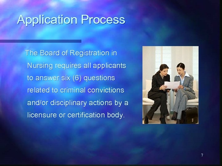 Application Process The Board of Registration in Nursing requires all applicants to answer six