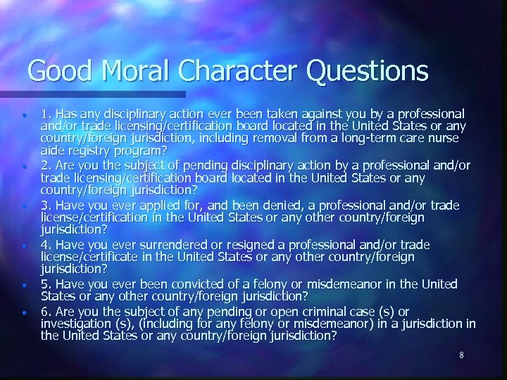 Good Moral Character Questions • • • 1. Has any disciplinary action ever been