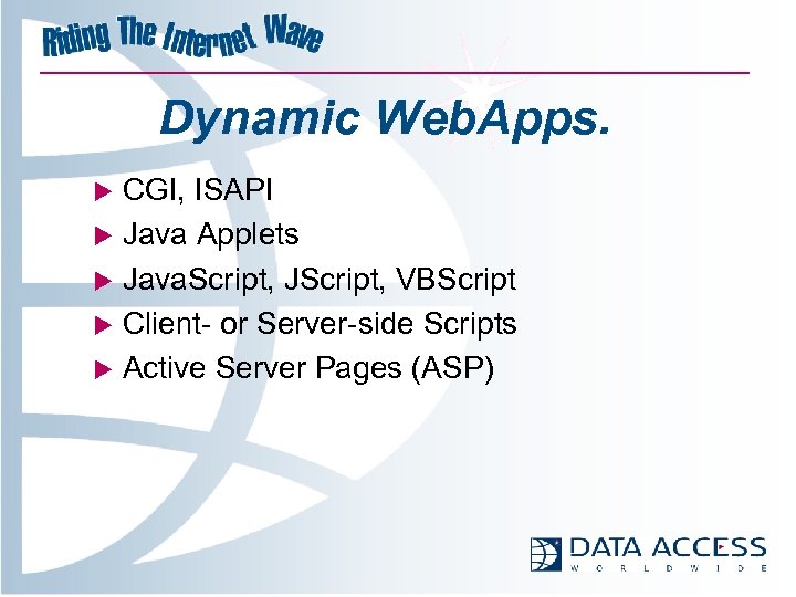 Dynamic Web. Apps. CGI, ISAPI u Java Applets u Java. Script, JScript, VBScript u