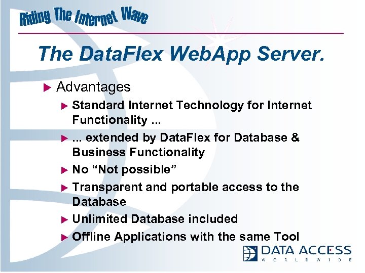 The Data. Flex Web. App Server. u Advantages u u u Standard Internet Technology