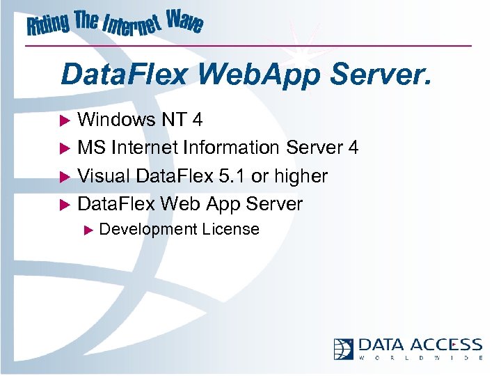 Data. Flex Web. App Server. Windows NT 4 u MS Internet Information Server 4