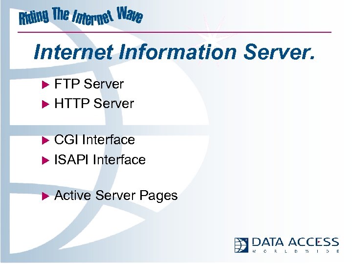 Internet Information Server. FTP Server u HTTP Server u CGI Interface u ISAPI Interface