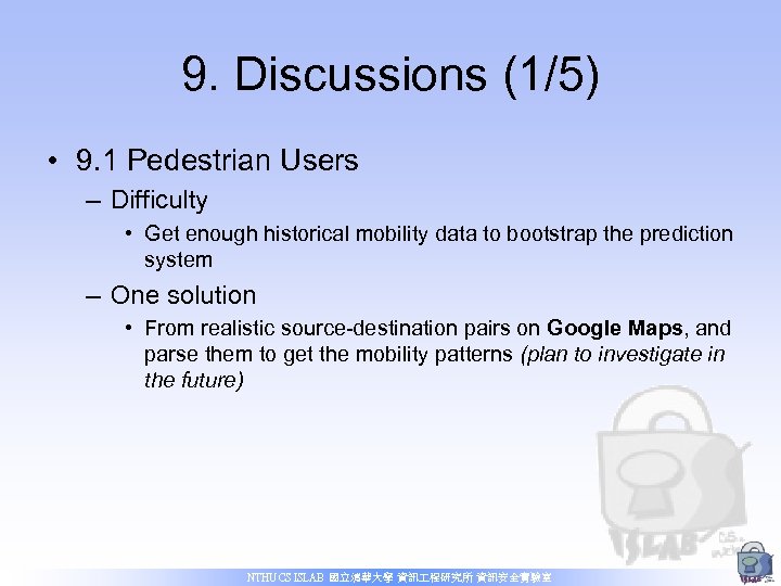 9. Discussions (1/5) • 9. 1 Pedestrian Users – Difficulty • Get enough historical