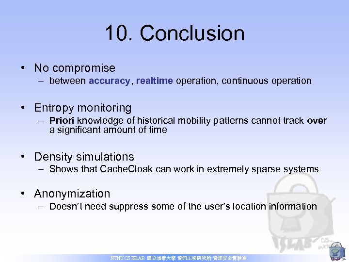 10. Conclusion • No compromise – between accuracy, realtime operation, continuous operation • Entropy