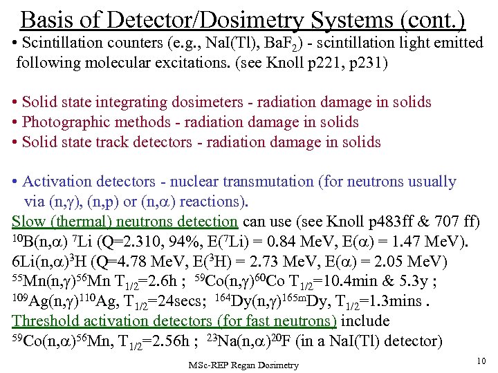 Basis of Detector/Dosimetry Systems (cont. ) • Scintillation counters (e. g. , Na. I(Tl),