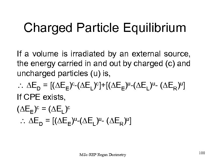 Charged Particle Equilibrium If a volume is irradiated by an external source, the energy