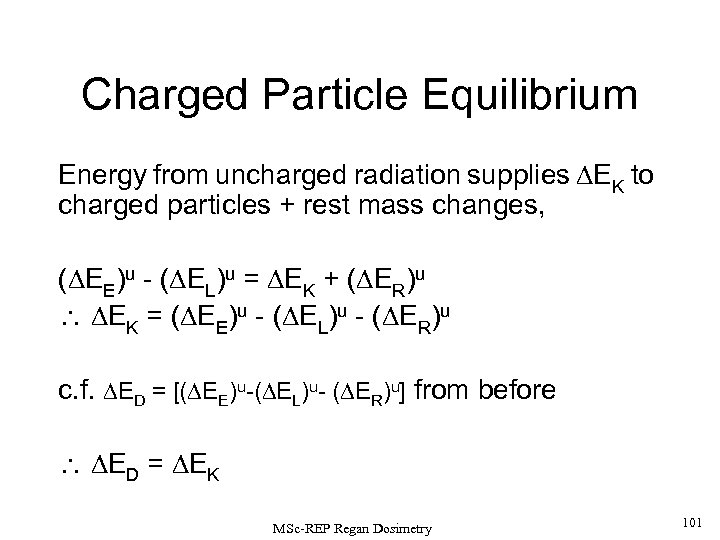 Charged Particle Equilibrium Energy from uncharged radiation supplies EK to charged particles + rest