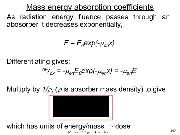 Mass energy absorption coefficients As radiation energy fluence passes through an abosorber it decreases