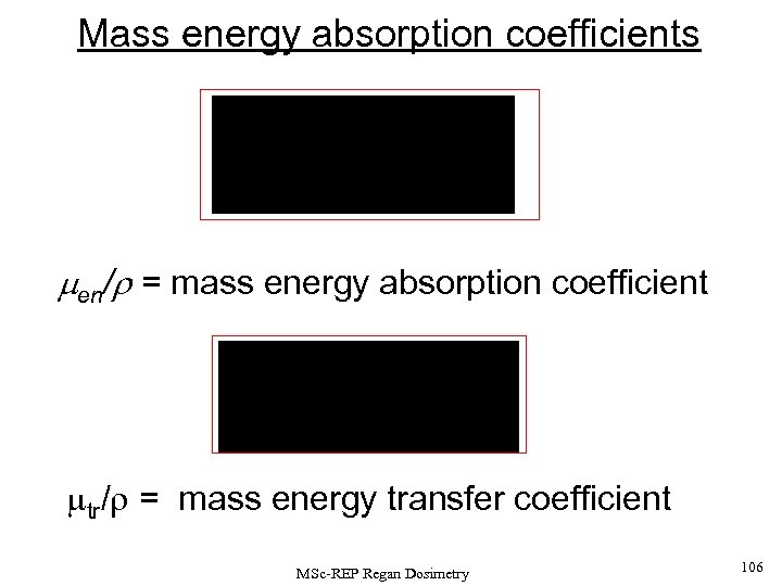 Mass energy absorption coefficients en/ = mass energy absorption coefficient tr/ = mass energy