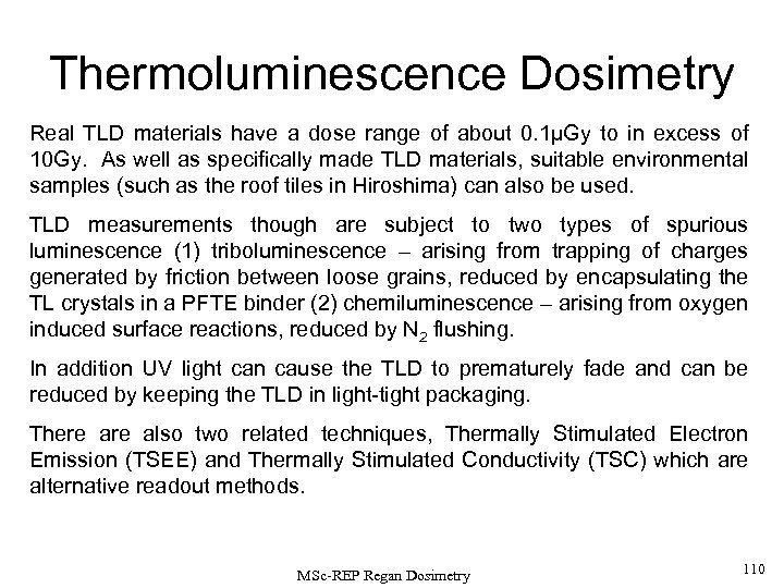 Thermoluminescence Dosimetry Real TLD materials have a dose range of about 0. 1μGy to