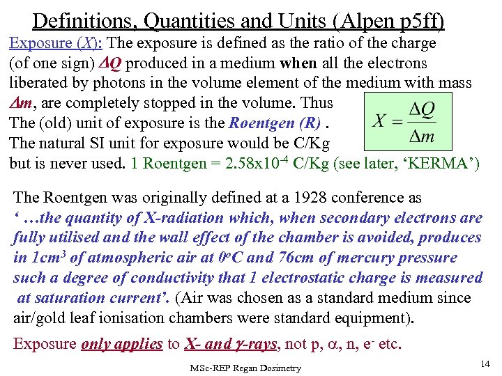 Definitions, Quantities and Units (Alpen p 5 ff) Exposure (X): The exposure is defined