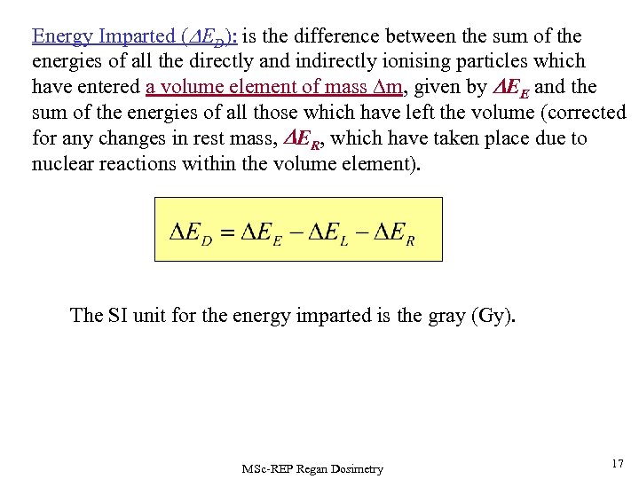 Energy Imparted (DED): is the difference between the sum of the energies of all