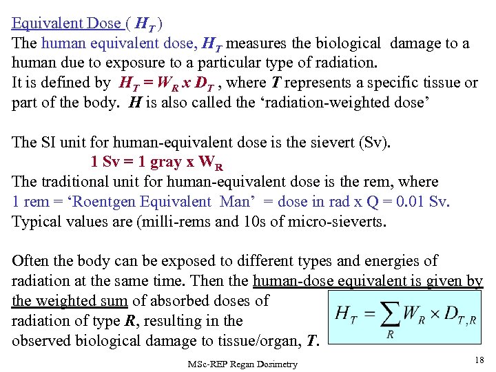 Equivalent Dose ( HT ) The human equivalent dose, HT measures the biological damage