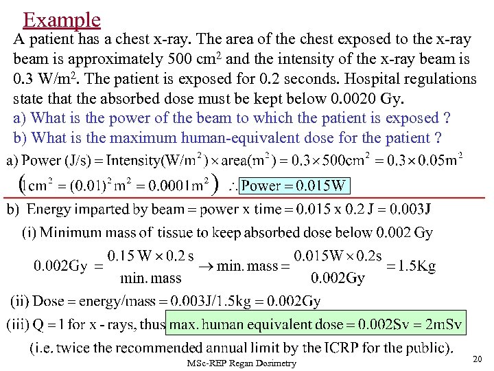 Example A patient has a chest x-ray. The area of the chest exposed to