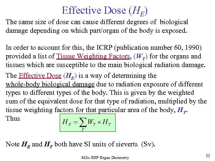 Effective Dose (HE) The same size of dose can cause different degrees of biological