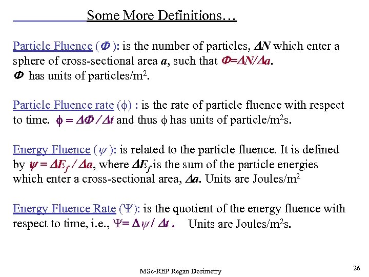 Some More Definitions… Particle Fluence (F ): is the number of particles, DN which