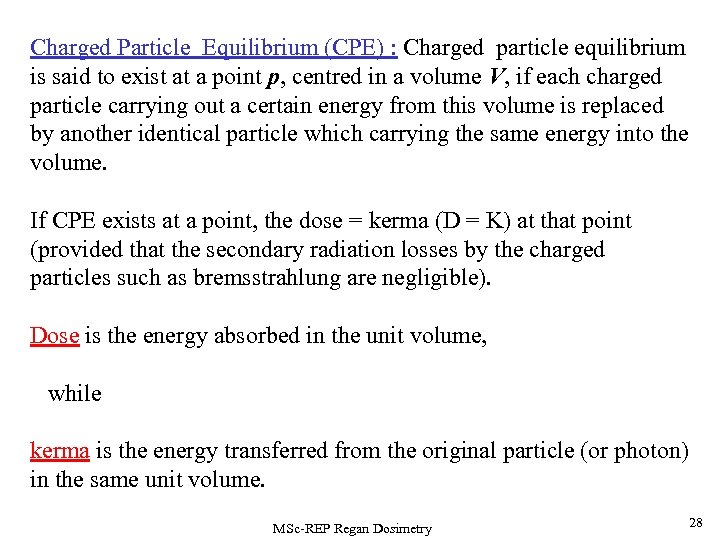 Charged Particle Equilibrium (CPE) : Charged particle equilibrium is said to exist at a