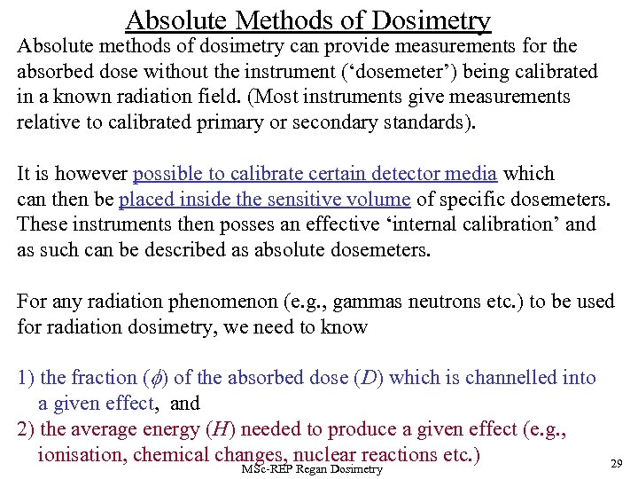 Absolute Methods of Dosimetry Absolute methods of dosimetry can provide measurements for the absorbed