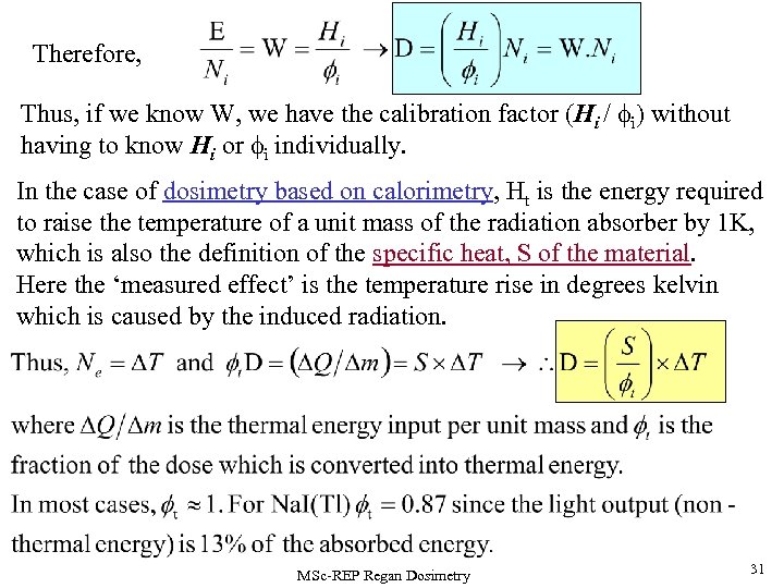 Therefore, Thus, if we know W, we have the calibration factor (Hi / fi)