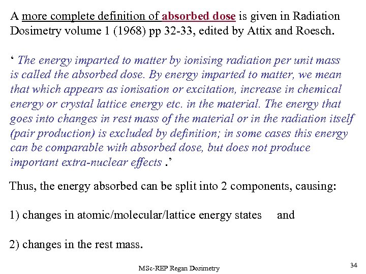 A more complete definition of absorbed dose is given in Radiation Dosimetry volume 1