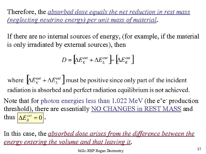 Therefore, the absorbed dose equals the net reduction in rest mass (neglecting neutrino energy)