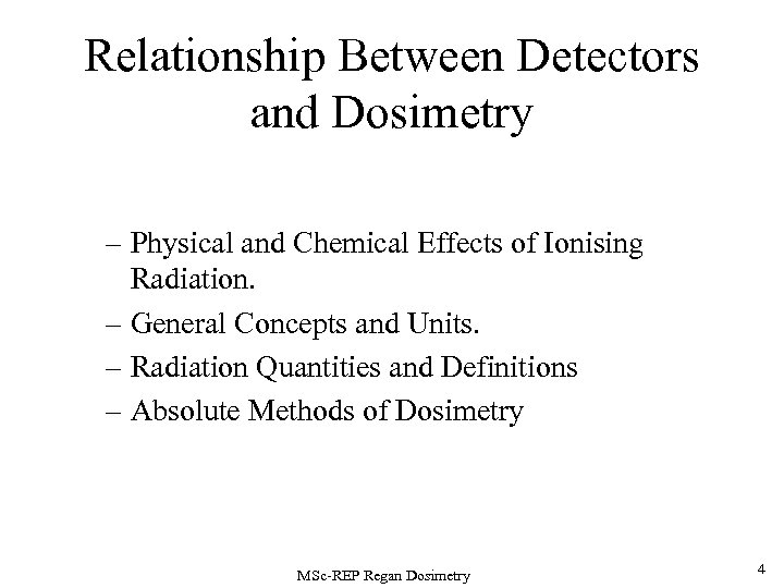 Relationship Between Detectors and Dosimetry – Physical and Chemical Effects of Ionising Radiation. –