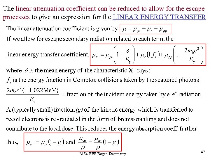 The linear attenuation coefficient can be reduced to allow for the escape processes to