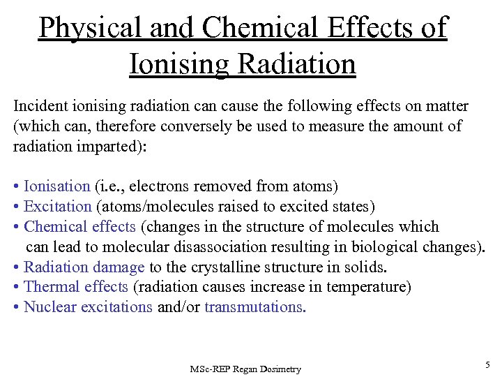 Physical and Chemical Effects of Ionising Radiation Incident ionising radiation cause the following effects