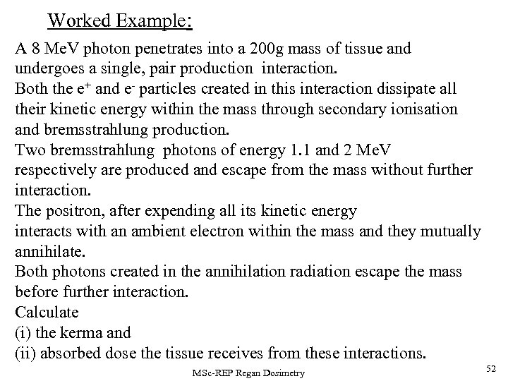 Worked Example: A 8 Me. V photon penetrates into a 200 g mass of