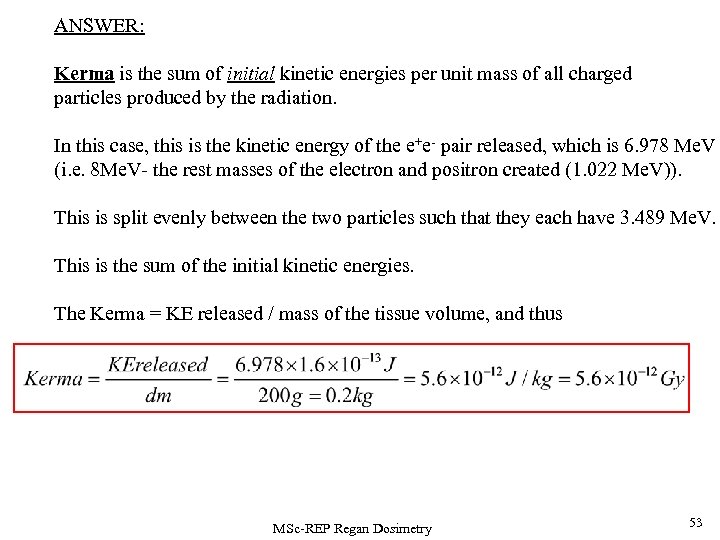 ANSWER: Kerma is the sum of initial kinetic energies per unit mass of all