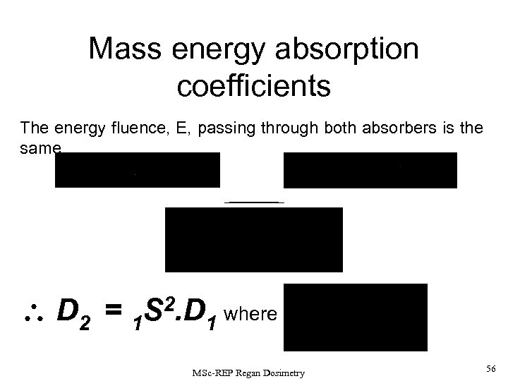 Mass energy absorption coefficients The energy fluence, E, passing through both absorbers is the