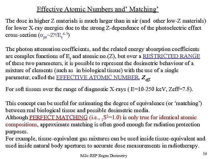 Effective Atomic Numbers and’ Matching’ The dose in higher Z materials is much larger