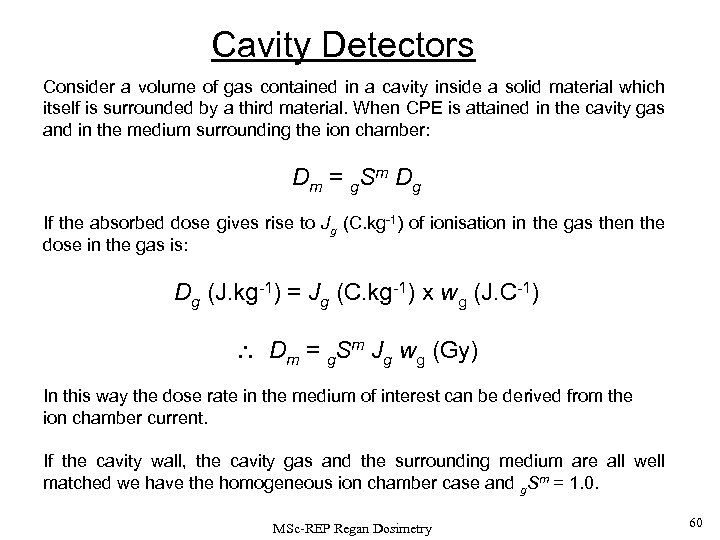 Cavity Detectors Consider a volume of gas contained in a cavity inside a solid