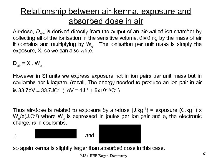 Relationship between air-kerma, exposure and absorbed dose in air Air-dose, Dair, is derived directly