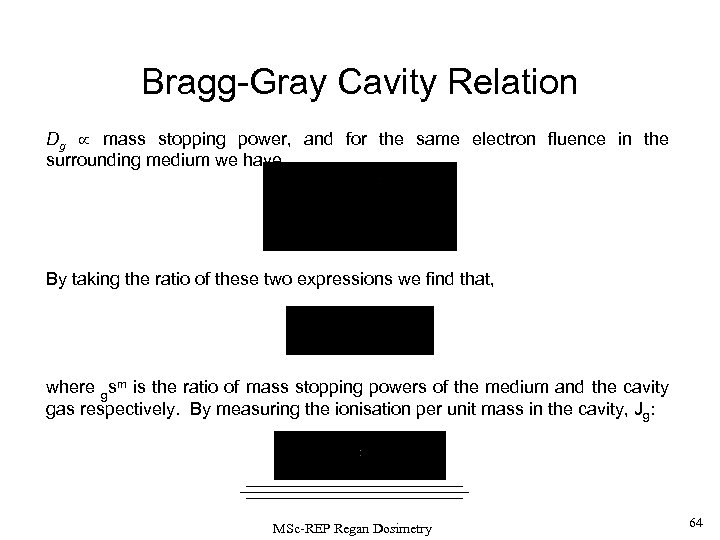 Bragg-Gray Cavity Relation Dg mass stopping power, and for the same electron fluence in