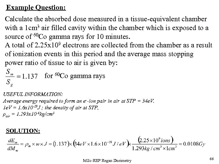 Example Question: Calculate the absorbed dose measured in a tissue-equivalent chamber with a 1