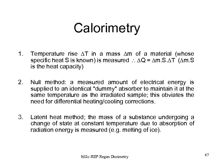 Calorimetry 1. Temperature rise T in a mass m of a material (whose specific