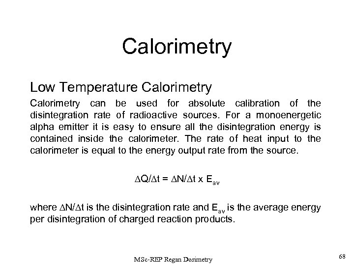 Calorimetry Low Temperature Calorimetry can be used for absolute calibration of the disintegration rate