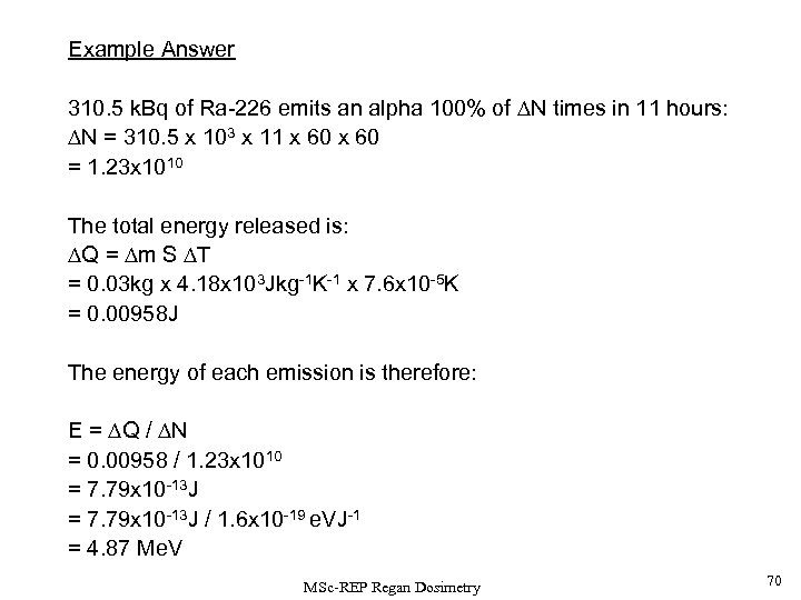 Example Answer 310. 5 k. Bq of Ra-226 emits an alpha 100% of N