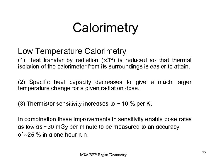 Calorimetry Low Temperature Calorimetry (1) Heat transfer by radiation ( T 4) is reduced