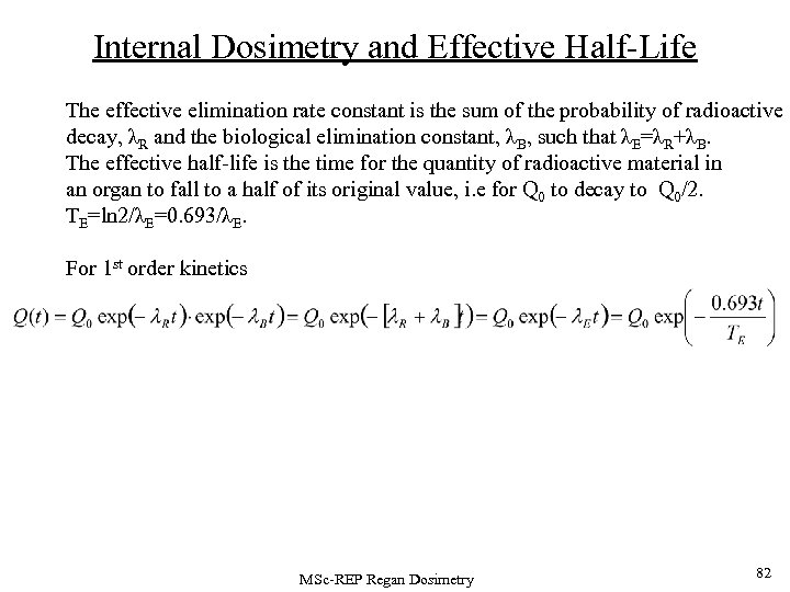 Internal Dosimetry and Effective Half-Life The effective elimination rate constant is the sum of