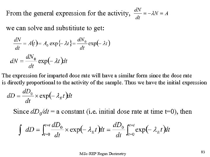 From the general expression for the activity, we can solve and substitiute to get: