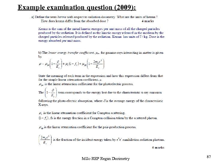 Example examination question (2009): MSc-REP Regan Dosimetry 87 