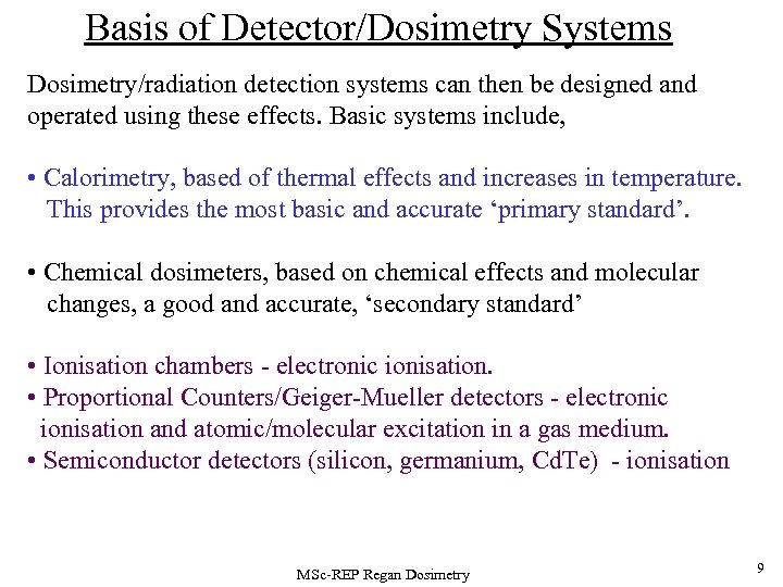 Basis of Detector/Dosimetry Systems Dosimetry/radiation detection systems can then be designed and operated using