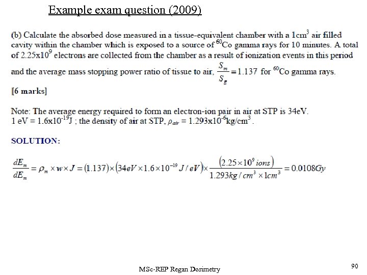 Example exam question (2009) MSc-REP Regan Dosimetry 90 