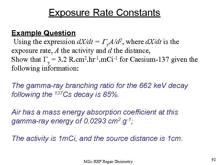 Exposure Rate Constants Example Question Using the expression d. X/dt = A/d 2, where